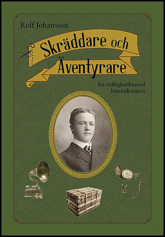 Johansson, Rolf | Skräddare och äventyrare : En verklighetsbaserad historisk roman