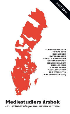 Lidbom, Olle | Lind, Katarina | et al | Mediestudiers årsbok : Tillståndet för journalistiken 2017/2018