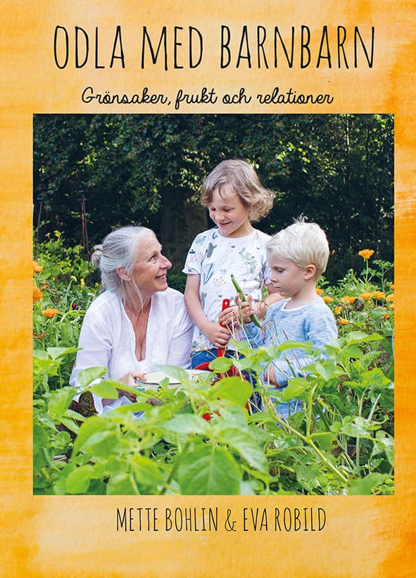 Bohlin, Mette | Robild, Eva | Odla med barnbarn