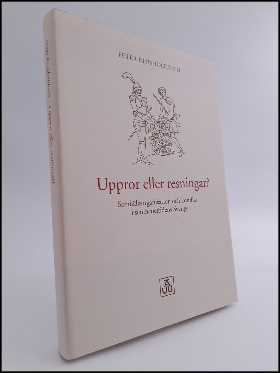 Reinholdsson, Peter | Uppror eller resningar? : Samhällsorganisation och konflikt i senmedeltidens Sverige | Rebellions ...