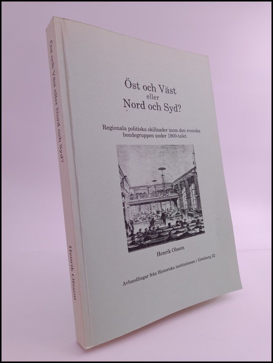 Olsson, Henrik | Öst och väst eller nord och syd? : Regionala politiska skillnader inom den svenska bondegruppen under 1...