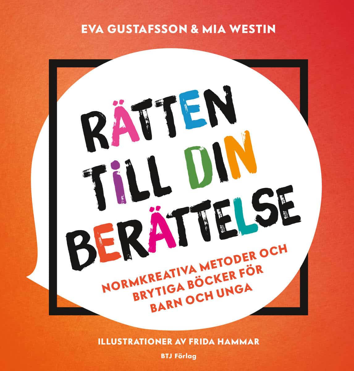 Gustafsson, Eva | Westin, Mia | Rätten till din berättelse : Normkreativa metoder och brytiga böcker för barn och unga