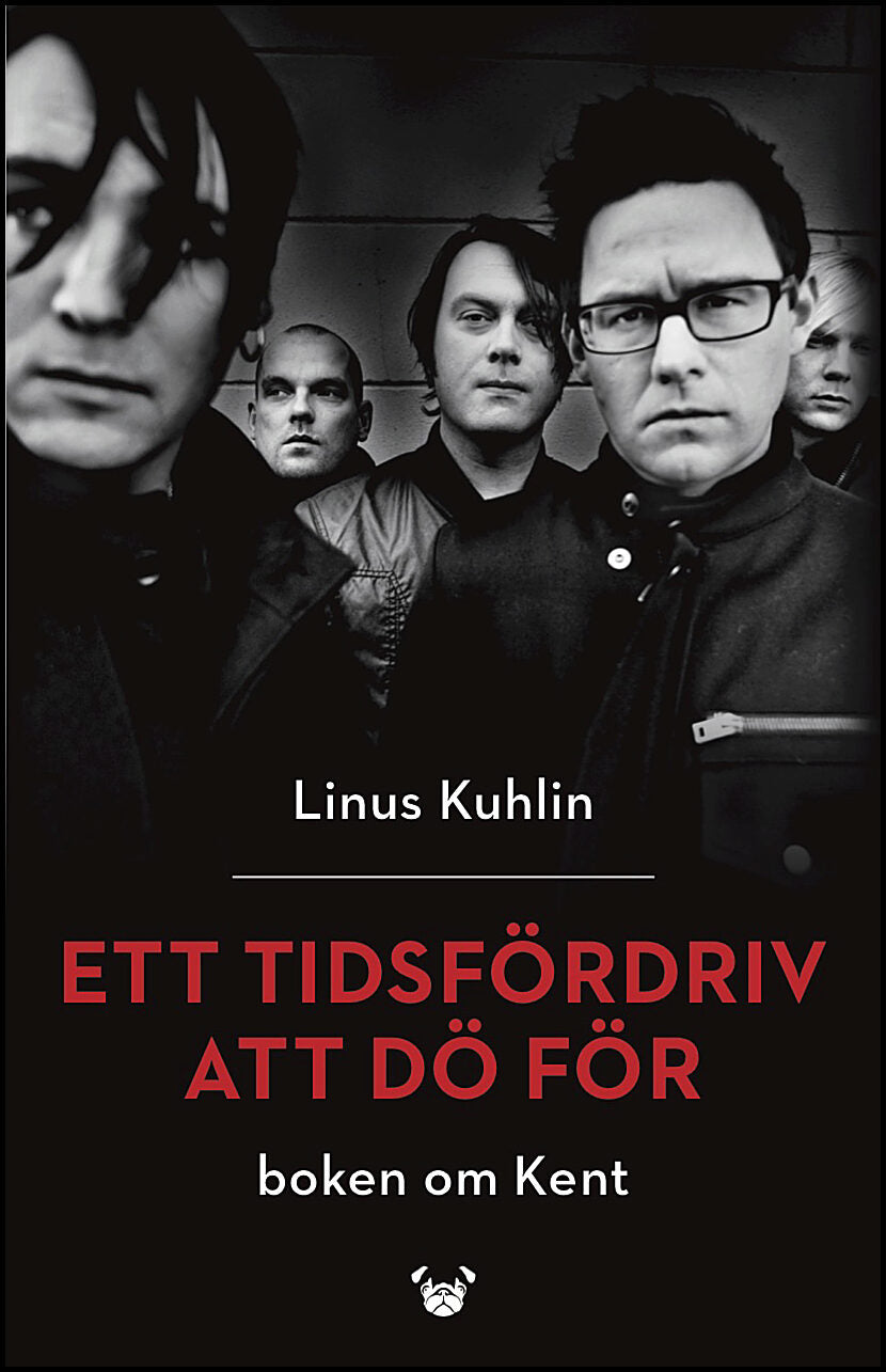 Kuhlin, Linus | Ett tidsfördriv att dö för : Boken om Kent