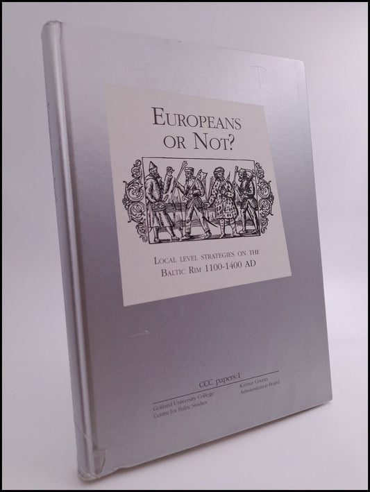 Hagberg, Ulf Erik | Europeans or not? : Local level strategies on the Baltic Rim 1100-1400 AD. : transactions of the loc...