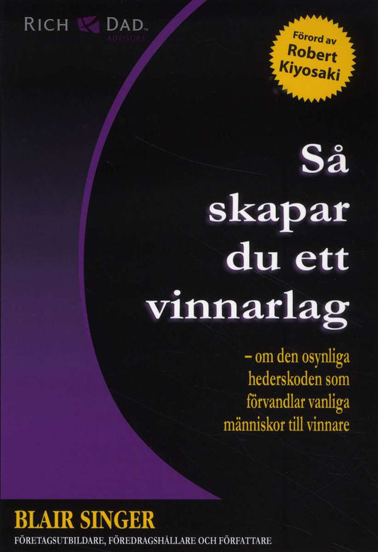 Singer, Blair | Så skapar du ett vinnarlag : Om den osynliga hederskoden som förvandlar vanliga människor till vinnare