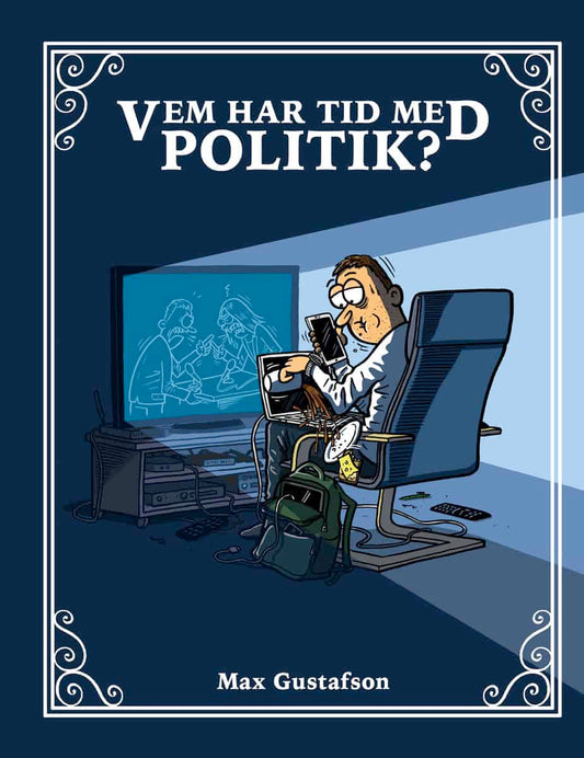 Gustafson, Max | Vem har tid med politik