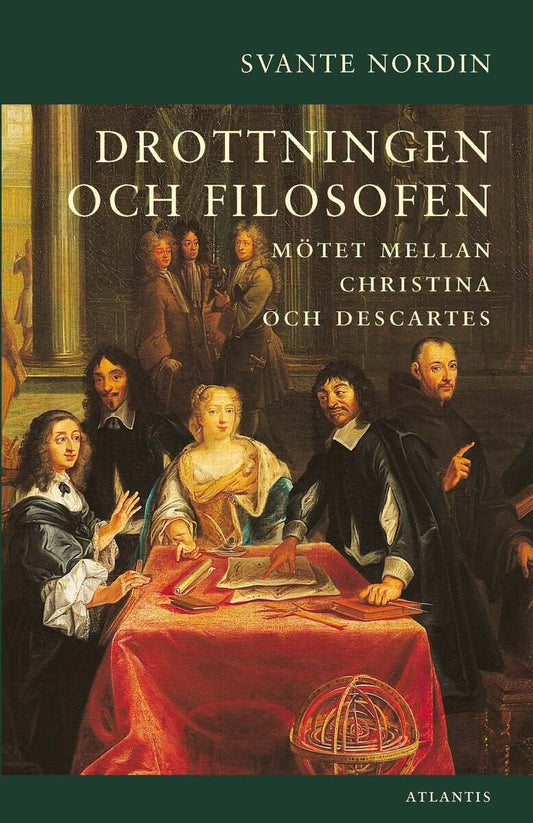 Nordin, Svante | Drottningen och filosofen : Mötet mellan Christina och Descartes