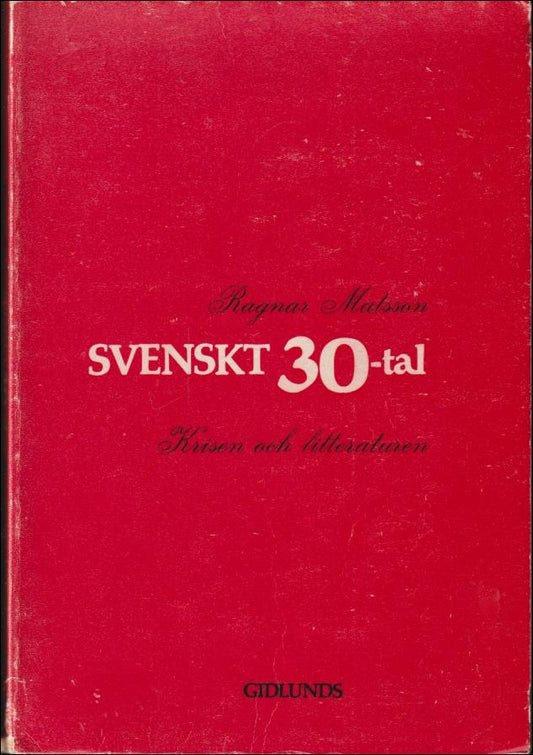 Matsson, Ragnar | Svenskt 30-tal : Krisen och litteraturen