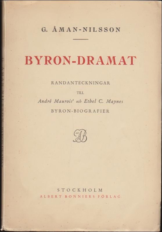 Åman-Nilsson, G. | Byron-dramat : Randanteckningar till André Maurois´ och Ethel C. Maynes Byron-biografier