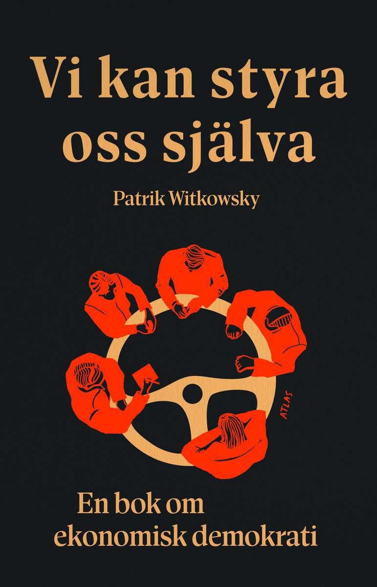 Witkowsky, Patrik | Vi kan styra oss själva : En bok om ekonomisk demokrati