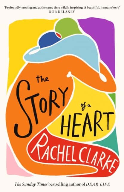 Clarke, Rachel | The Story of a Heart