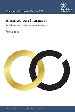 Lidbeck, Åse | Allianser och Illusioner : Socialdemokratin och konsumtionsbeskattningen