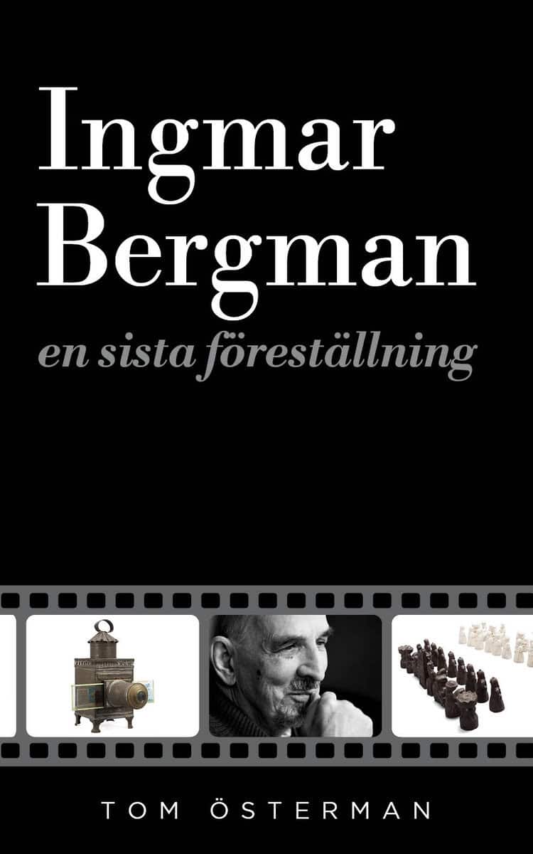 Österman, Tom | Ingmar Bergman : En sista föreställning