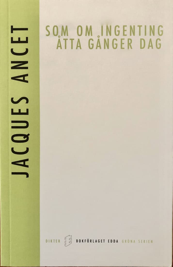 Ancet, Jacques | Som om ingenting Åtta gånger dag