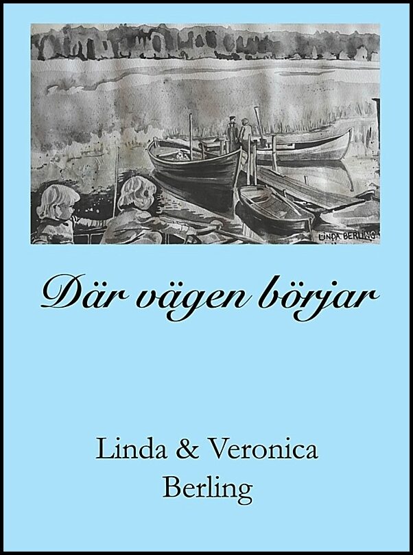 Berling, Linda| Berling, Veronica | Där vägen börjar