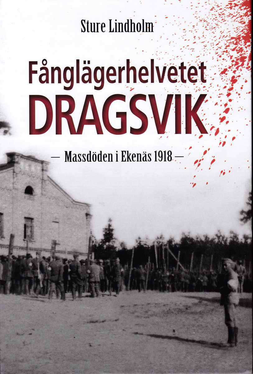 Lindholm, Sture | Fånglägerhelvetet Dragsvik : Massdöden i Ekenäs 1918