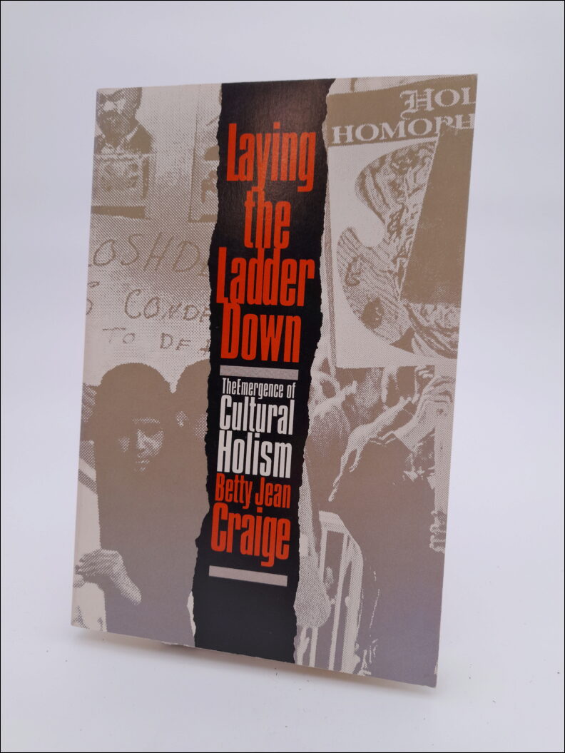 Craige, Betty Jean | Laying the ladder down : The emergence of cultural holism