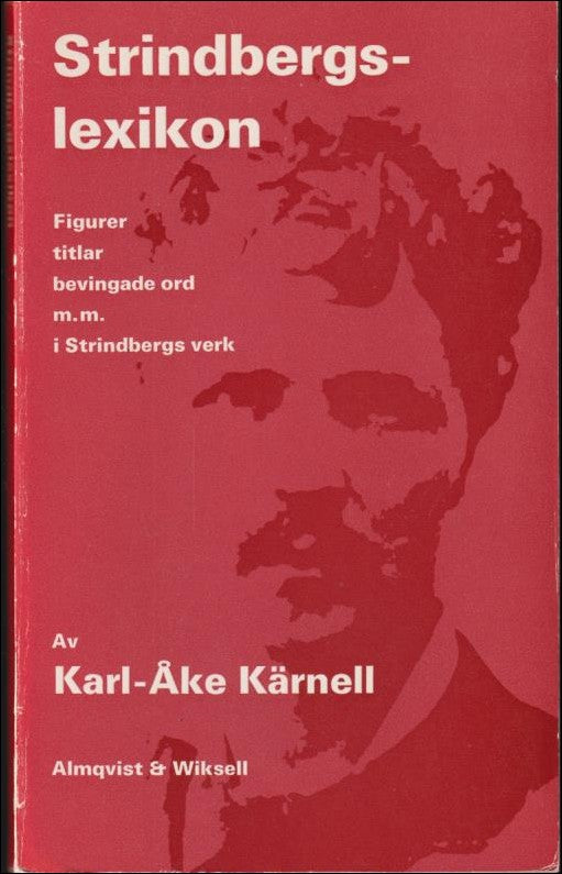 Kärnell, Karl-Åke | Strindbergslexikon : [figurer, titlar, bevingade ord m.m. i Strindbergs verk]