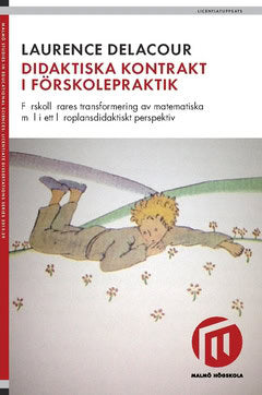 Delacour, Laurence | Didaktiska kontrakt i förskolepraktik : Förskollärares transformering av matematiska mål i ett läro...