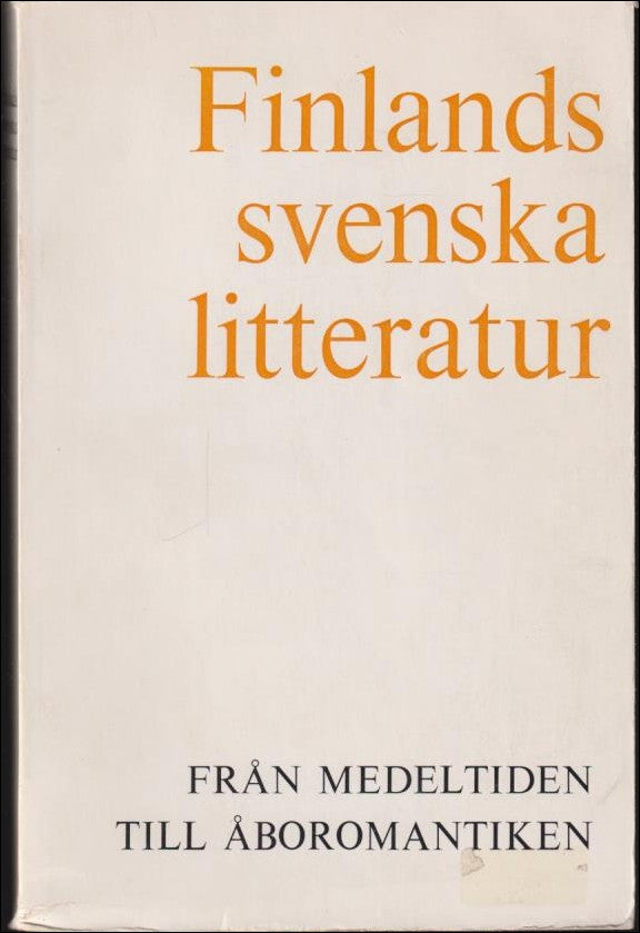 Huldén, Lars (m. fl.) | Finlands svenska litteratur : 1 : Från medeltiden till Åboromantiken