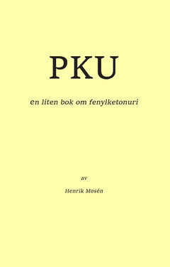 Mosén, Henrik | PKU : En liten bok om fenylketonuri