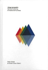 Sköld, Peter | Stoor, Krister | Långa perspektiv : Samisk forskning & traditionell kunskap