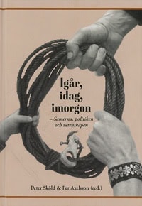 Sköld, Peter | Axelsson, Per | Igår, idag, imorgon : Samerna, politiken och vetenskapen