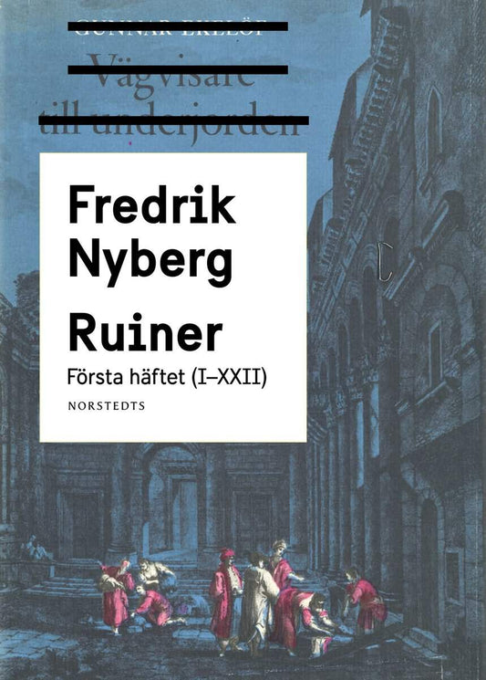Nyberg, Fredrik | Ruiner : Första häftet (I - XXII)