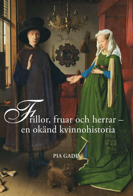 Gadd, Pia | Frillor, fruar och herrar : En okänd kvinnohistoria