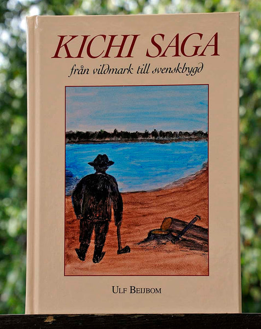 Beijbom, Ulf | Kichi Saga från vildmark till svenskbygd