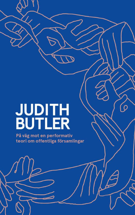 Butler, Judith | På väg mot en performativ teori om offentliga församlingar