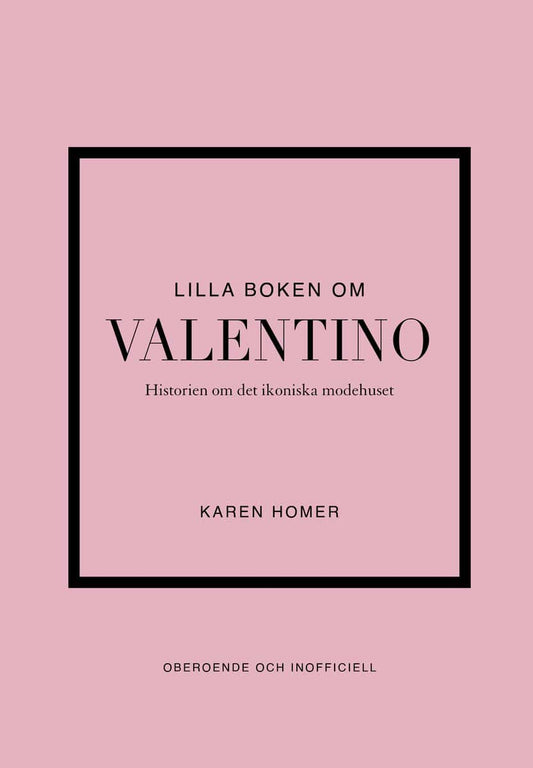 Homer, Karen | Lilla boken om Valentino : Historien om det ikoniska modehuset