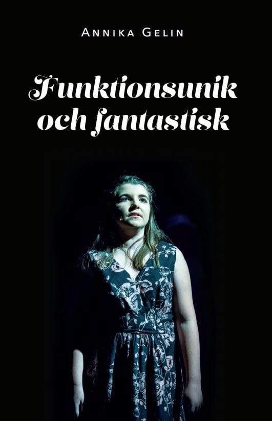 Gelin, Annika | Funktionsunik och fantastisk