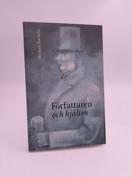 Bachtin, Michail | Författaren och hjälten i den estetiska verksamheten