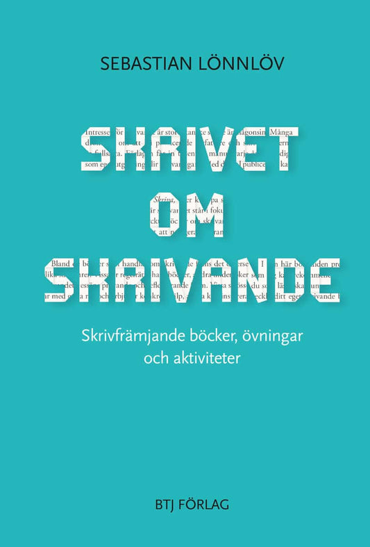 Lönnlöv, Sebastian | Skrivet om skrivande : Skrivfrämjande böcker, övningar och aktiviteter