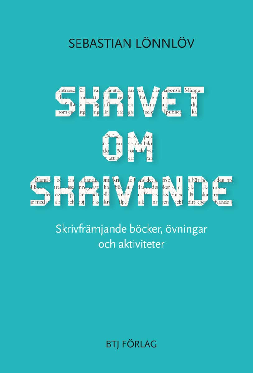 Lönnlöv, Sebastian | Skrivet om skrivande : Skrivfrämjande böcker, övningar och aktiviteter
