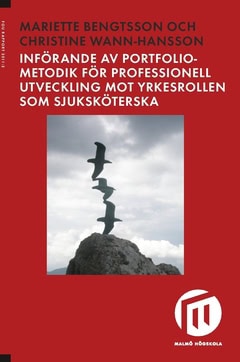 Bengtsson, Mariette | Wann-Hansson, Christine | Införande av portfoliometodik för professionell utveckling mot yrkesroll...