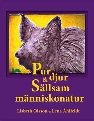 Olsson, Lisbeth | Åhlfeldt, Lena | Pur djur & sällsam människonatur