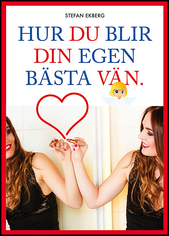 Ekberg, Stefan | Hur du blir din egen bästa vän