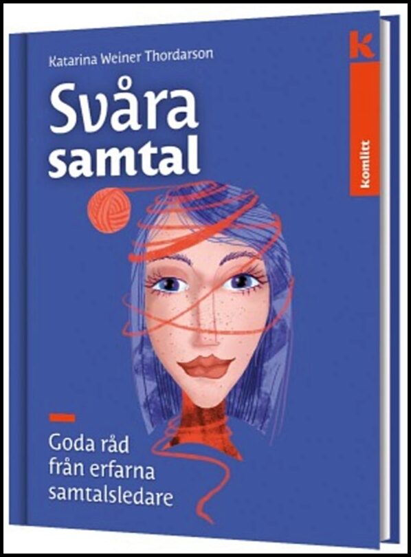 Weiner Thordarson, Katarina | Svåra samtal : Goda råd från erfarna samtalsledare