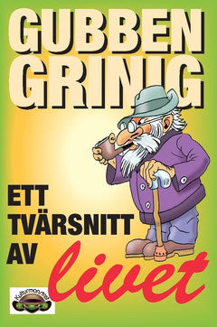 Gubben Grinig | Ett tvärsnitt av livet