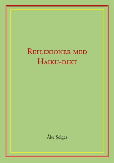 Seiger, Åke | Reflexioner med Haiku-dikt