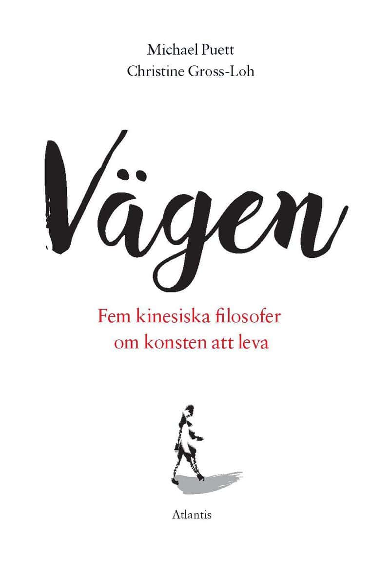 Gross-Loh, Christine | Puett, Michael | Vägen : Fem kinesiska filosofer om konsten att leva