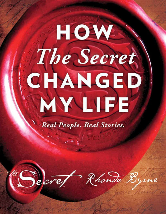 Byrne, Rhonda | How The Secret Changed My Life : Real People. Real Stories.