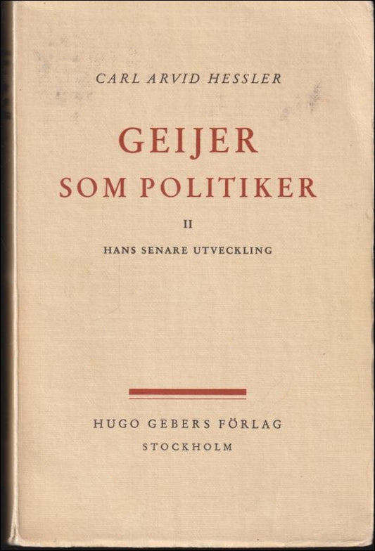 Hessler, Carl Arvid | Geijer som politiker : Del II : Hans senare utveckling