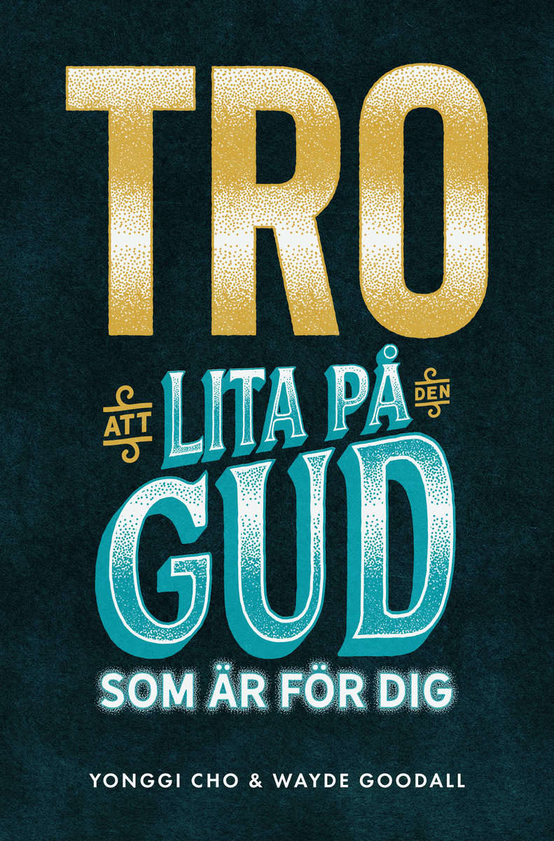 Cho, Yonggi| Goodall, Wayde | Tro : Att lita på den Gud som är för dig