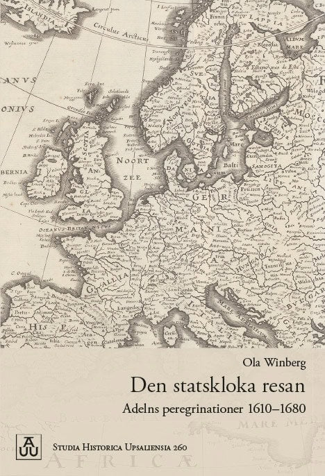 Winberg, Ola | Den statskloka resan : Adelns peregrinationer 1610–1680