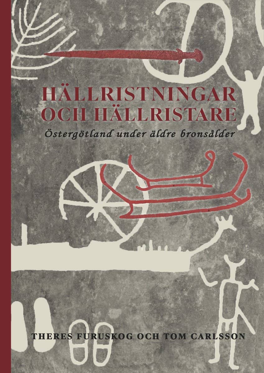 Furuskog, Theres | Carlsson, Tom | Hällristningar och hällristare : Östergötland under äldre bronsålder