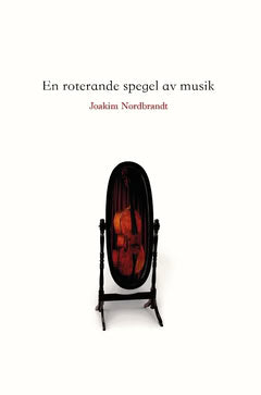Nordbrandt, Joakim | En roterande spegel av musik