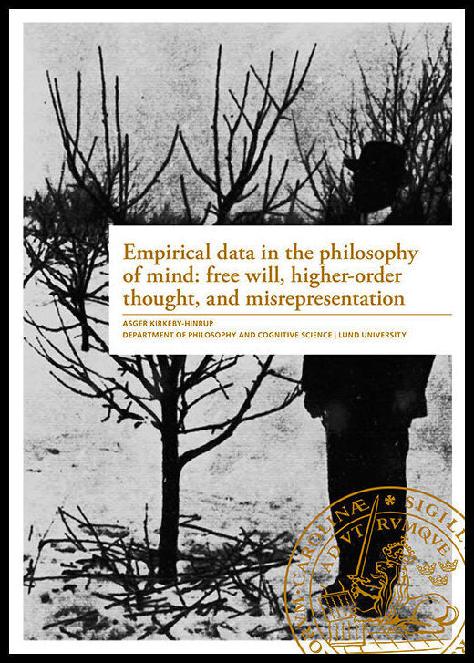 Kirkeby-Hinrup, Asger | Empirical data in the philosophy of mind : Free will, higher-order thought, and misrepresentaion